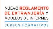 CURSOS NUEVO REGLAMENTO DE EXTRANJER�A Y MODELO DE INFORMES