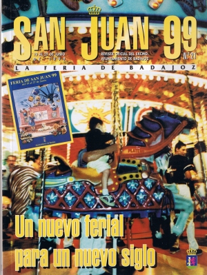 San Juan 1999. Revista oficial del ayuntamiento de Badajoz.La feria de Badajoz. Un nuevo ferial para un nuevo siglo.