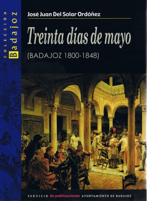 Treinta dias de mayo. (Badajoz 1800-1848). Servicio de publicaciones. 