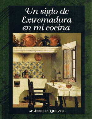 Un siglo de Extremadura en mi cocina. M Angeles Querol. Servicio de publicaciones