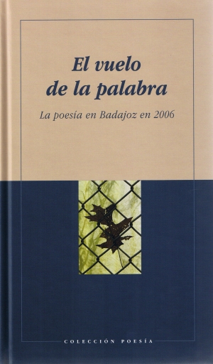 El vuelo de la palabra. La poesa en Badajoz en el 2006