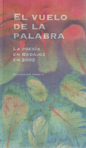 El vuelo de la palabra. La poesa en Badajoz en el 2002