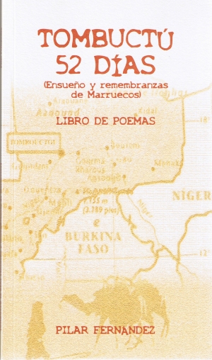 Tumbuct 52 dias. Ensueo y remembranzas de Marruecos. Libro de poemas. Pilar Fernndez.