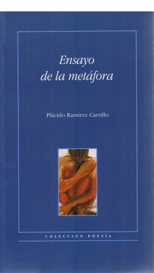 Ensayo de la metfora. Plcido Ramirez Carrillo. Coleccin poesa.