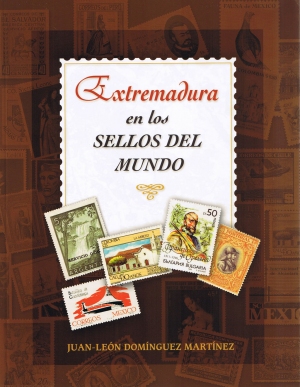 Extremadura en los sellos del mundo. Jun-Len Domnguez Martnez. Servicio de publicaciones