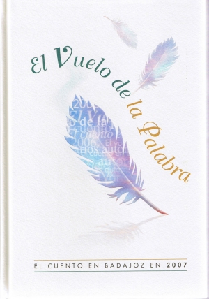 El vuelo de la palabra. El cuento en Badajoz en 2007.Servicio de publicaciones