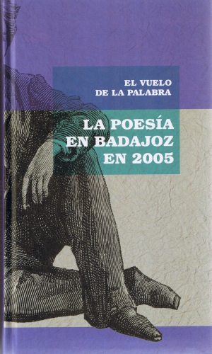 El vuelo de la palabra. La poesa en Badajoz en 2005. Servicio de publicaciones