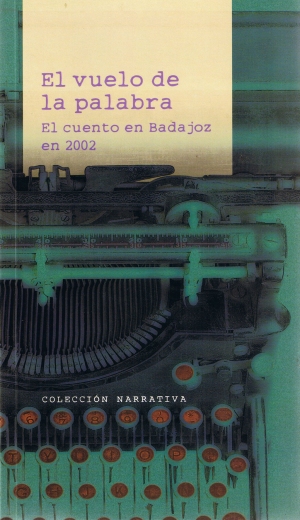 El vuelo de la palabra. El cuento en Badajoz en 2002. Servicio de publicaciones.