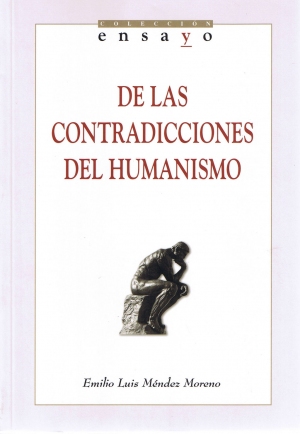 De las contradicciones del humanismo. Emilio Lus Mndez Moreno. Coleccin ensayo