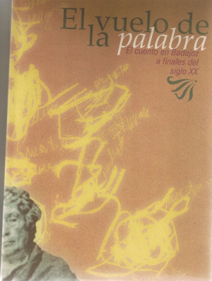 El vuelo de la palabra. El cuento en Badajoz a finales del siglo XX.