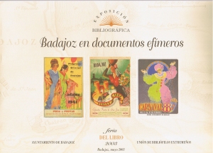 Badajoz en documentos efmeros.  Feria del libro mayo 2003. Exposicin bibliogrfica. Unin de biblifilos extremeos. Ayuntamiento de Badajoz