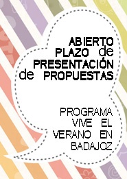 CONVOCATORIA ABIERTA DE PRESENTACIN DE PROPUESTAS PARA EL PROGRAMA VIVE EL VERANO EN BADAJOZ.