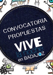 CONVOCATORIA DE PROPUESTAS PROGRAMA VIVE LA NOCHE EN BADAJOZ 2018.