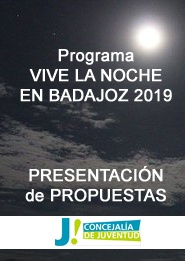 Abierto plazo de presentacin de propuestas al Programa "Vive la noche en Badajoz 2019".